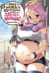 To Save the World Can You Wake Up the Morning After with a Demi-Human? Vol. 5 (ISBN: 9781975344894)