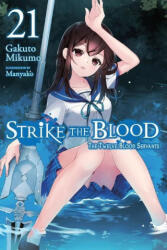 Strike the Blood, Vol. 21 (light novel) - Gakuto Mikumo (ISBN: 9781975338565)