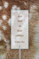 Deer Hoof on River Cobbles: Poems (ISBN: 9781956368116)