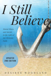 I Still Believe: A mother's story about her son and the mental illness that changed him his subsequent suicide and what Christian fait (ISBN: 9781957781785)