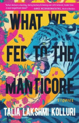 What We Fed to the Manticore - KOLLURI TALIA LAKSHMI (ISBN: 9781953534415)