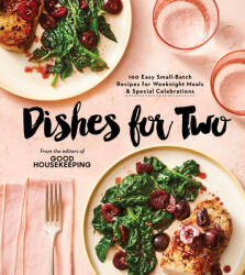 Good Housekeeping Dishes for Two: 125 Easy Small-Batch Recipes for Weeknight Meals & Special Celebrations (ISBN: 9781950785834)