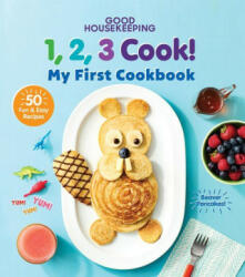 Good Housekeeping 123 Cook! : My First Cookbook - Good Housekeeping (ISBN: 9781950785629)