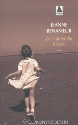 Jeanne Benameur: Jeanne Benameur: Ca t'apprendra a vivre (2012)
