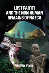 Lost Paititi and the Non-Human Remains of Nazca (ISBN: 9781948803526)