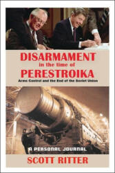 Disarmament in the Time of Perestroika: Arms Control and the End of the Soviet Union (ISBN: 9781949762617)