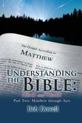 Understanding the Bible: Head and Heart: Part Two: Matthew Through Acts (ISBN: 9781948962940)