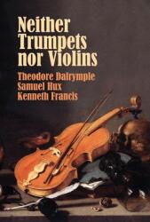 Neither Trumpets Nor Violins (ISBN: 9781943003563)