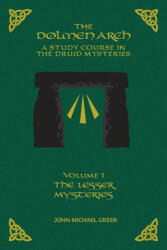 THE DOLMEN ARCH A Study Course in the Druid Mysteries volume 1 The Lesser Mysteries (ISBN: 9781935006916)