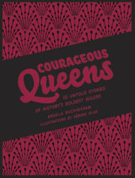 Courageous Queens: 10 Untold Stories of History's Boldest Rulers (ISBN: 9781922514493)