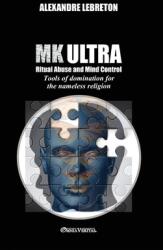 MK Ultra - Ritual Abuse and Mind Control: Tools of domination for the nameless religion (ISBN: 9781915278500)