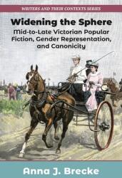 Widening the Sphere: Mid-To-Late Victorian Popular Fiction Gender Representation and Canonicity (ISBN: 9781915115065)