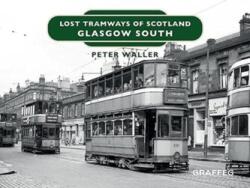 Tramvaiele pierdute ale Scoției: Glasgow Sud (ISBN: 9781914079528)