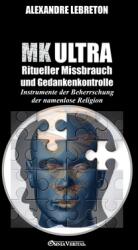 MK Ultra - Ritueller Missbrauch und Gedankenkontrolle: Instrumente der Beherrschung der namenlose Religion (ISBN: 9781913890797)