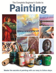 Complete Beginner's Guide to Painting (ISBN: 9781912918843)