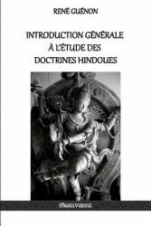 Introduction generale a l'etude des doctrines hindoues - Rene Guenon (ISBN: 9781911417910)