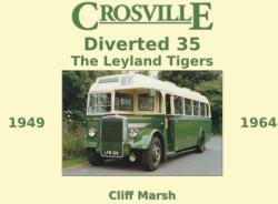 Crosville Diverted 35: The Leyland Tigers 1949-1964 (ISBN: 9781913460488)