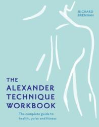 The Alexander Technique Workbook (ISBN: 9781911682806)