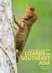 A Naturalist's Guide to the Lizards of Southeast Asia (ISBN: 9781912081585)