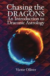 Chasing the Dragons: An Introduction to Draconic Astrology (ISBN: 9781910531662)