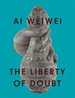 AI Weiwei: The Liberty of Doubt (ISBN: 9781909932722)