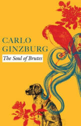 Soul of Brutes - Carlo Ginzburg (ISBN: 9781803090726)