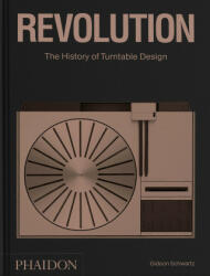 Revolution: The History of Turntable Design (ISBN: 9781838665616)