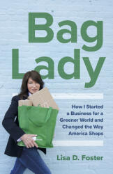 Bag Lady: How I Started a Business for a Greener World and Changed the Way America Shops (ISBN: 9781803411668)