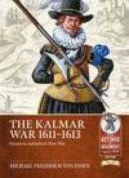 The Kalmar War, 1611-1613: Gustavus Adolphus's First War (ISBN: 9781804510063)