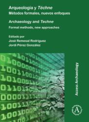 Arqueologia Y Techne/ Archaeology and Techne: Metodos Formales Nuevos Enfoques / Formal Methods New Approaches (ISBN: 9781803271811)