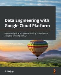 Data Engineering with Google Cloud Platform (ISBN: 9781800561328)