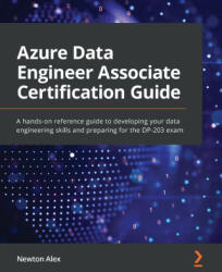 Azure Data Engineer Associate Certification Guide - Newton Alex (ISBN: 9781801816069)