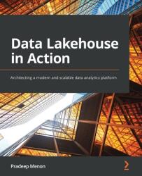 Data Lakehouse in Action - Pradeep Menon (ISBN: 9781801815932)