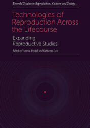 Technologies of Reproduction Across the Lifecourse: Expanding Reproductive Studies (ISBN: 9781800717343)