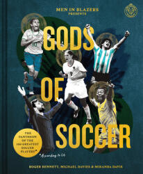 Men in Blazers Present Gods of Soccer: The Pantheon of the 100 Greatest Soccer Players (According to Us) - Roger Bennett, Michael Davies (ISBN: 9781797208015)