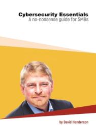 Cybersecurity Essentials: A No-Nonsense Guide for SMBs (ISBN: 9781794729599)