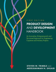 Product Design and Development Handbook: An Innovative, Entrepreneurial, and Structured Approach for Engineering Capstone and Industry Projects - Abdelrahman N. Shuaib (ISBN: 9781793557995)