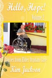 Hello Hope! : Stories from Elder Orphan Care (ISBN: 9781792388644)