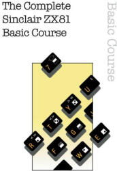 Complete Sinclair ZX81 Basic Course (ISBN: 9781789824353)