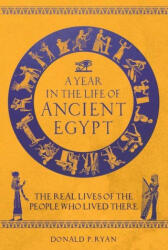 A Year in the Life of Ancient Egypt: The Real Lives of the People Who Lived There (ISBN: 9781789293654)