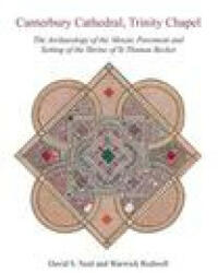 Canterbury Cathedral Trinity Chapel: The Archaeology of the Mosaic Pavement and Setting of the Shrine of St Thomas Becket (ISBN: 9781789258417)