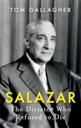 Salazar - Tom Gallagher (ISBN: 9781787388291)