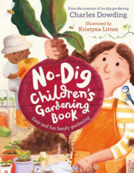 The No-Dig Children's Gardening Book: Easy and Fun Family Gardening - Kristyna Litten (ISBN: 9781783129195)