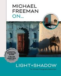 Michael Freeman On. . . Light & Shadow - Michael Freeman (ISBN: 9781781578544)