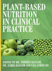 Plant-Based Nutrition in Clinical Practice - Zahra Kassam, Lisa Simon Rd (ISBN: 9781781611982)