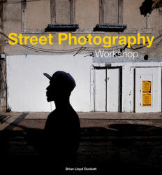 Street Photography Workshop - Brian Lloyd Duckett (ISBN: 9781781454589)
