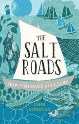 The Salt Roads: How Fish Made a Culture (ISBN: 9781780277912)