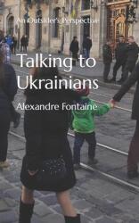 Talking to Ukrainians: An Outsider's Perspective (ISBN: 9781778098505)