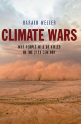 Climate Wars - What People Will Be Killed For in the 21st Century - Harald Welzer (2012)