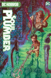 DC Horror Presents: Soul Plumber - Marcus Parks, Henry Zebrowski (ISBN: 9781779516879)